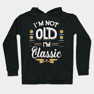 I'M Not Old I'M Classic T Hoodie